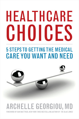 Archelle Georgiou MD - Healthcare Choices: 5 Steps to Getting the Medical Care You Want and Need