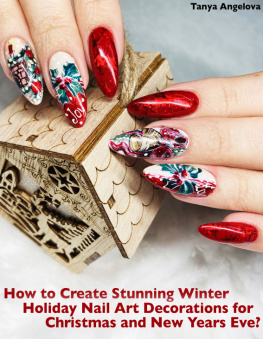 Tanya Angelova - How to Create Stunning Winter Holiday Nail Art Decorations for Christmas and New Years Eve?