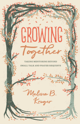 Melissa Kruger Growing Together: Taking Mentoring Beyond Small Talk and Prayer Requests