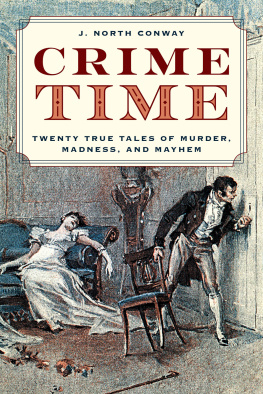 J. North Conway - Crime Time: Twenty True Tales of Murder, Madness and Mayhem