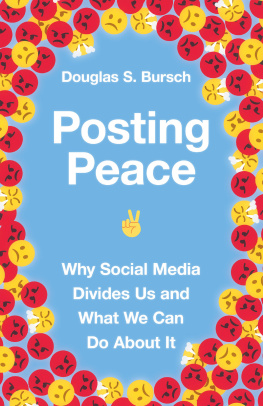 Douglas S. Bursch - Posting Peace: Why Social Media Divides Us and What We Can Do about It