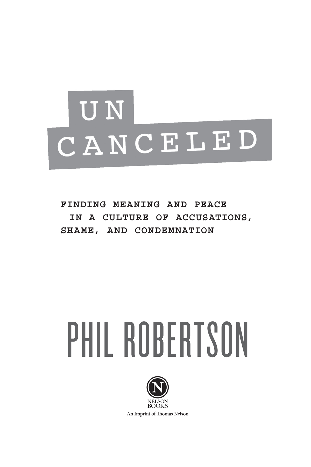 Uncanceled 2022 by Phil Robertson All rights reserved No portion of this book - photo 2