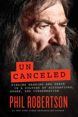 Phil Robertson Uncanceled: Finding Meaning and Peace in a Culture of Accusations, Shame, and Condemnation