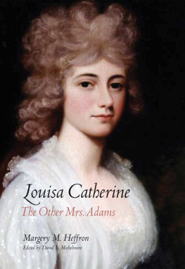 Margery M. Heffron Louisa Catherine: The Other Mrs. Adams