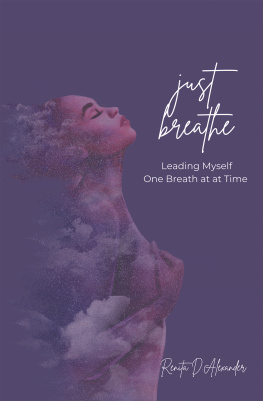 Renita D. Alexander - Just Breathe: Leading Myself One Breath at a Time