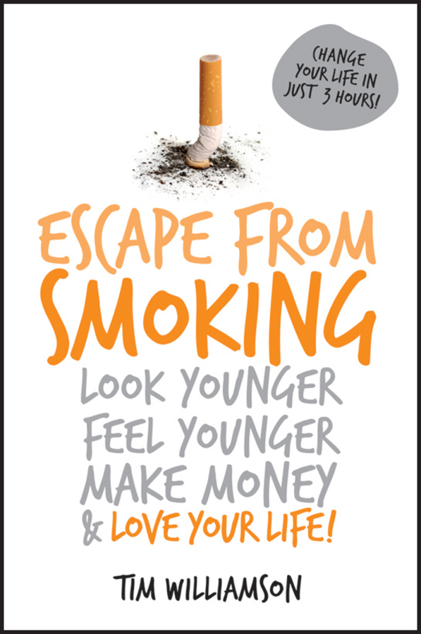 Escape from Smoking Look Younger Feel Younger Make Money and Love Your Life - image 1