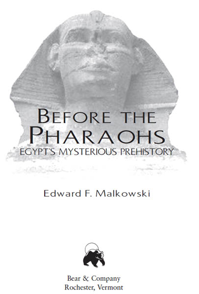 Before the Pharaohs Egypts Mysterious Prehistory - image 1