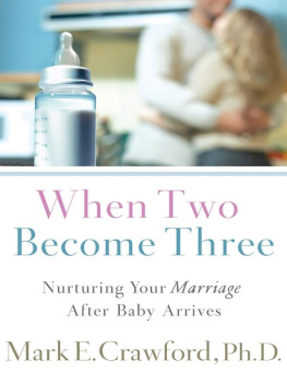 Mark E. Crawford - When Two Become Three: Nurturing Your Marriage After Baby Arrives