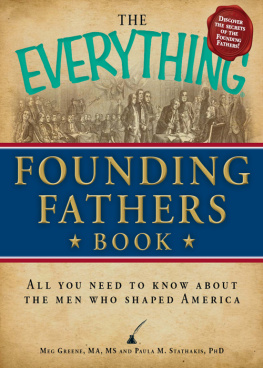 Meg Greene - The Everything Founding Fathers Book: All You Need to Know About the Men Who Shaped America