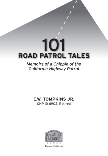 101 ROAD PATROL TALES Memoirs of a Chippie of the California Highway Patrol - photo 2