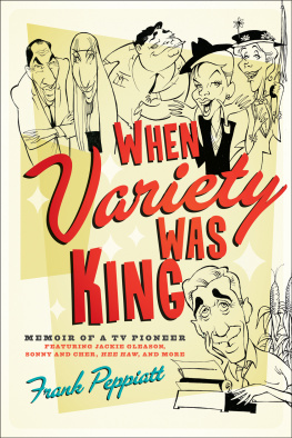 Frank Peppiatt - When Variety Was King: Memoir of a TV Pioneer