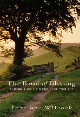 Penelope Wilcock The Road of Blessing: Finding Gods Direction For Your Life