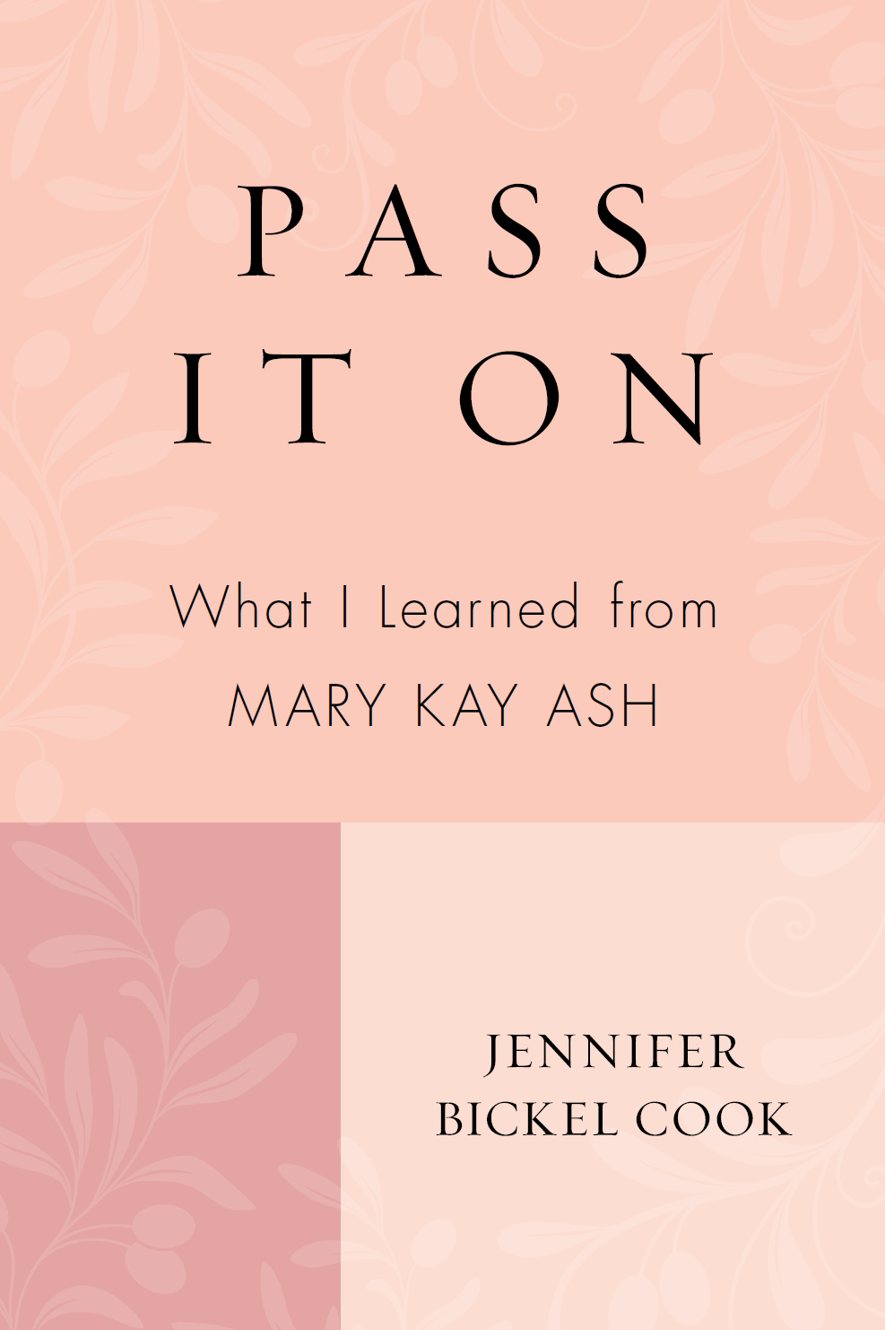PRAISE FOR PASS IT ON What great memories Mary Kay was influential in Dads - photo 1