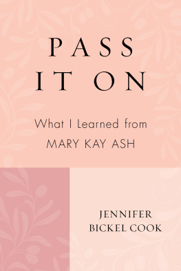 Jennifer Bickel Cook - Pass It on: What I Learned from Mary Kay Ash