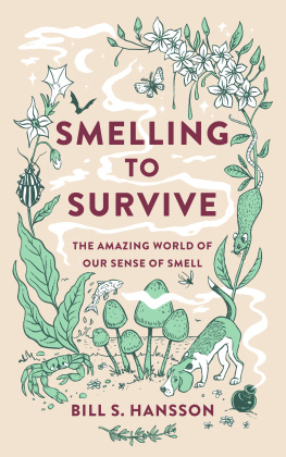 Bill S. Hansson Smelling to Survive: The Amazing World of Our Sense of Smell