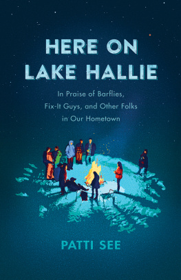 Patti See - Here on Lake Hallie: In Praise of Barflies, Fix-It Guys, and Other Folks in Our Hometown