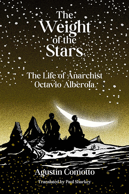 The Wei g h t o f t h e Stars The Life of Anarchist Octavio Alberola - photo 1