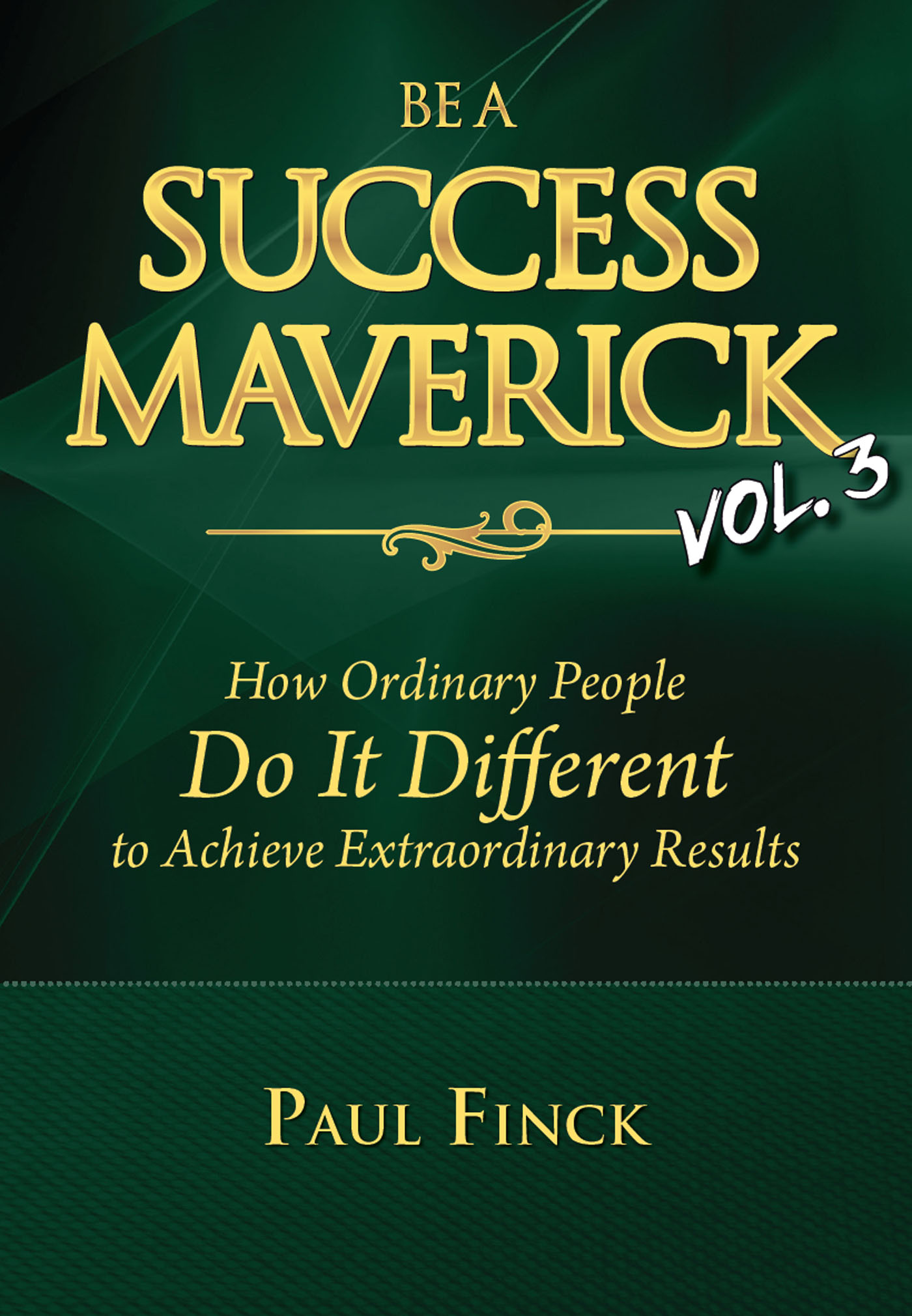 BE A SUCCESS MAVERICK VOLUME 3 How Ordinary People Do It Different to Achieve - photo 1