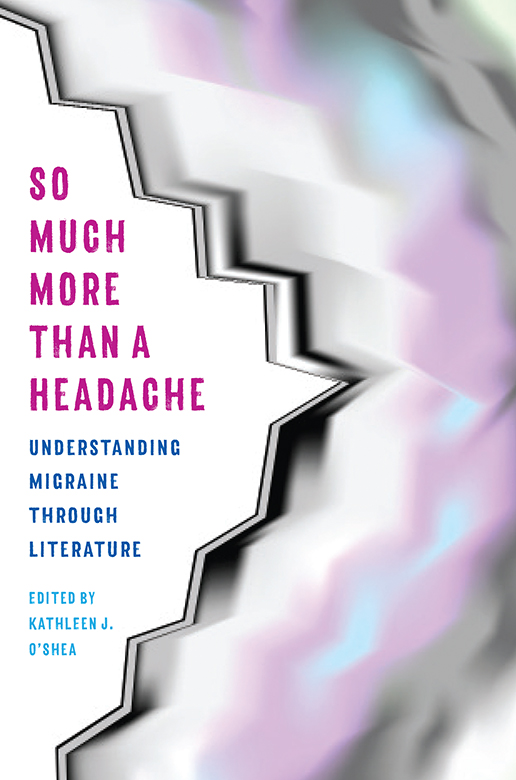 SO MUCH MORE THAN A HEADACHE LITERATURE AND MEDICINE Michael Blackie Editor - photo 1