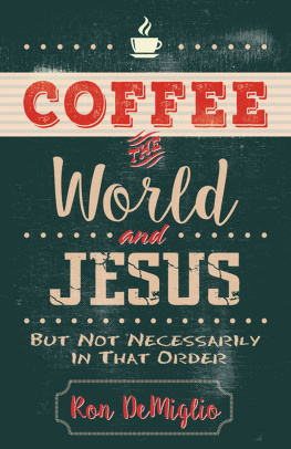 Ron DeMiglio Coffee, the World, and Jesus, But Not Necessarily in That Order