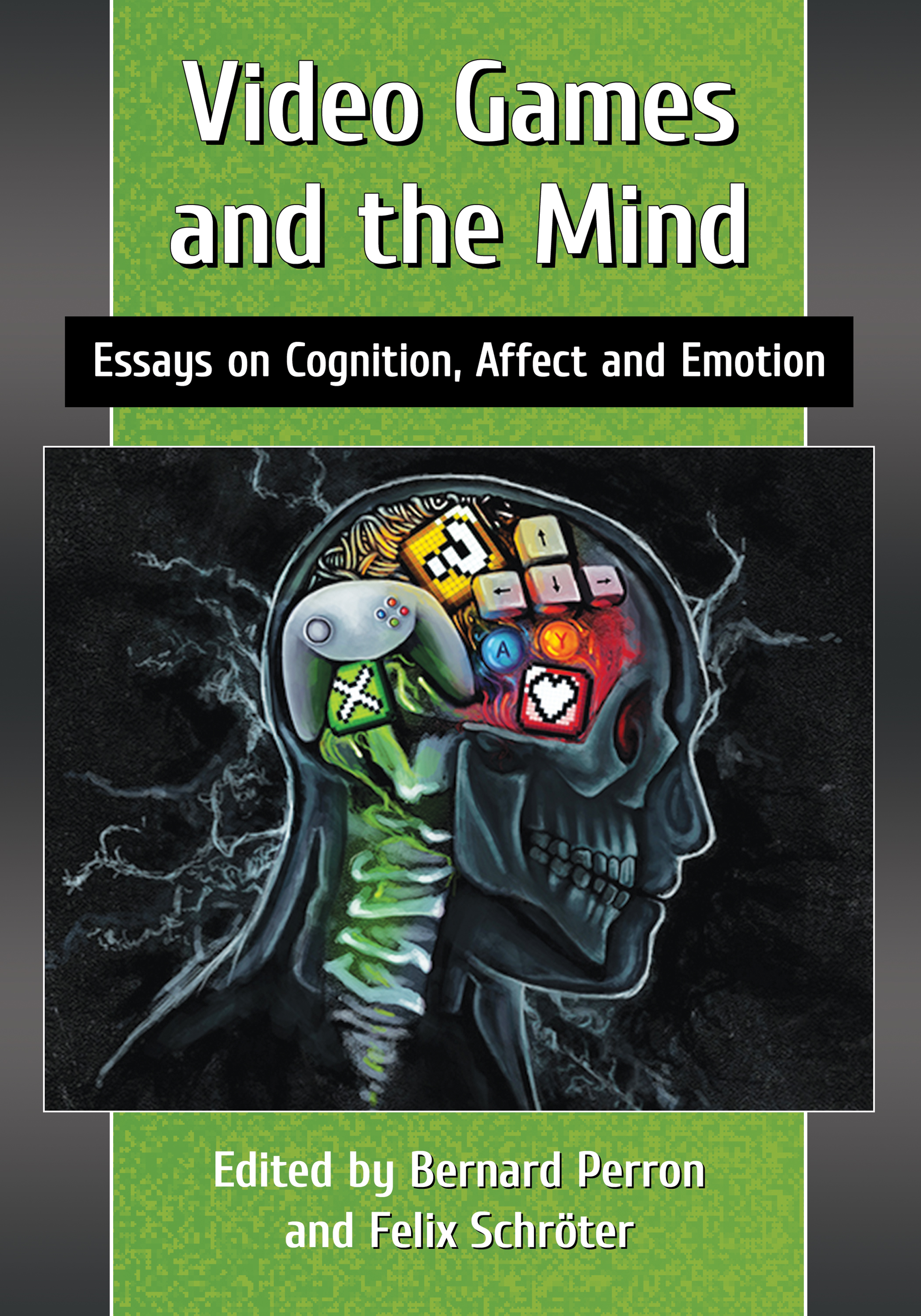 Video Games and the Mind Essays on Cognition Affect and Emotion - image 1