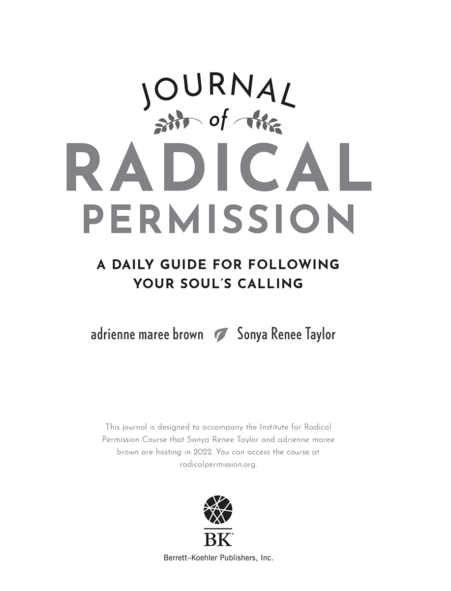 Journal of Radical Permission Copyright 2022 by adrienne maree brown and - photo 4