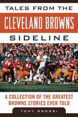 Tony Grossi - Tales from the Cleveland Browns Sideline: A Collection of the Greatest Browns Stories Ever Told