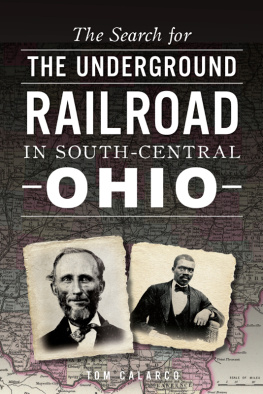 Tom Calarco The Search for the Underground Railroad in South-Central Ohio