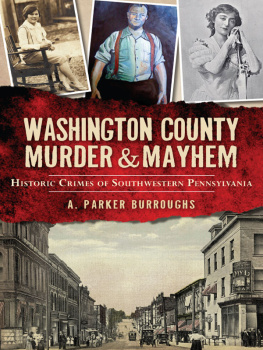 A. Parker Burroughs - Washington County Murder & Mayhem: Historic Crimes of Southwestern Pennsylvania