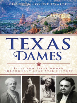 Carmen Goldthwaite - Texas Dames: Sassy and Savvy Women Throughout Lone Star History