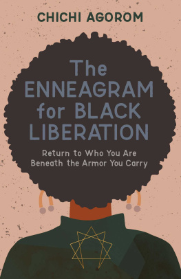 Chichi Agorom - The Enneagram for Black Liberation: Return to Who You Are Beneath the Armor You Carry