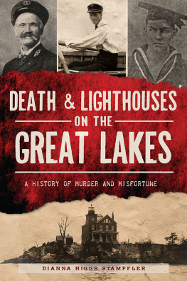 Dianna Higgs Stampfler - Death & Lighthouses on the Great Lakes: A History of Murder and Misfortune
