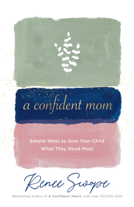 Renee Swope - A Confident Mom: Simple Ways to Give Your Child What They Need Most