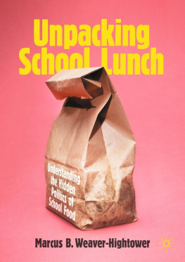 Marcus B. Weaver-hightower Unpacking School Lunch: Understanding the Hidden Politics of School Food