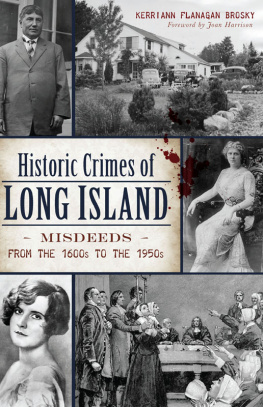 Kerriann Flanagan Brosky Historic Crimes of Long Island: Misdeeds from the 1600s to the 1950s