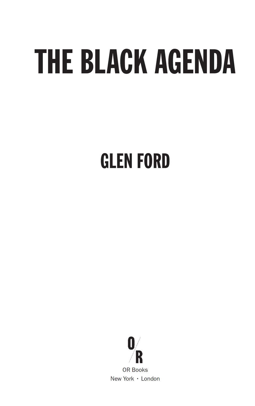 2021 Glen Ford Published by OR Books New York and London Visit our website at - photo 4