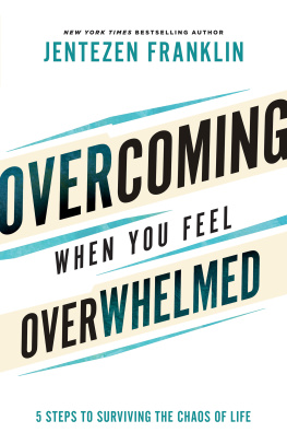 Jentezen Franklin - Overcoming When You Feel Overwhelmed: 5 Steps to Surviving the Chaos of Life