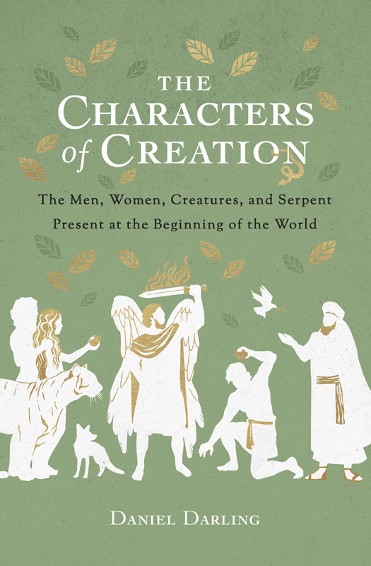 Praise for The Characters of Creation What we believe about origins - photo 1