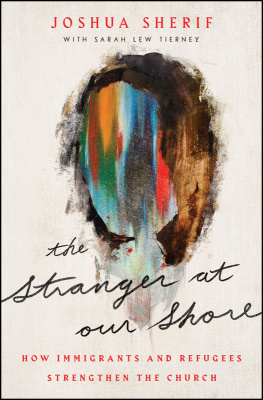 Joshua Sherif - The Stranger at Our Shore: How Immigrants and Refugees Strengthen the Church