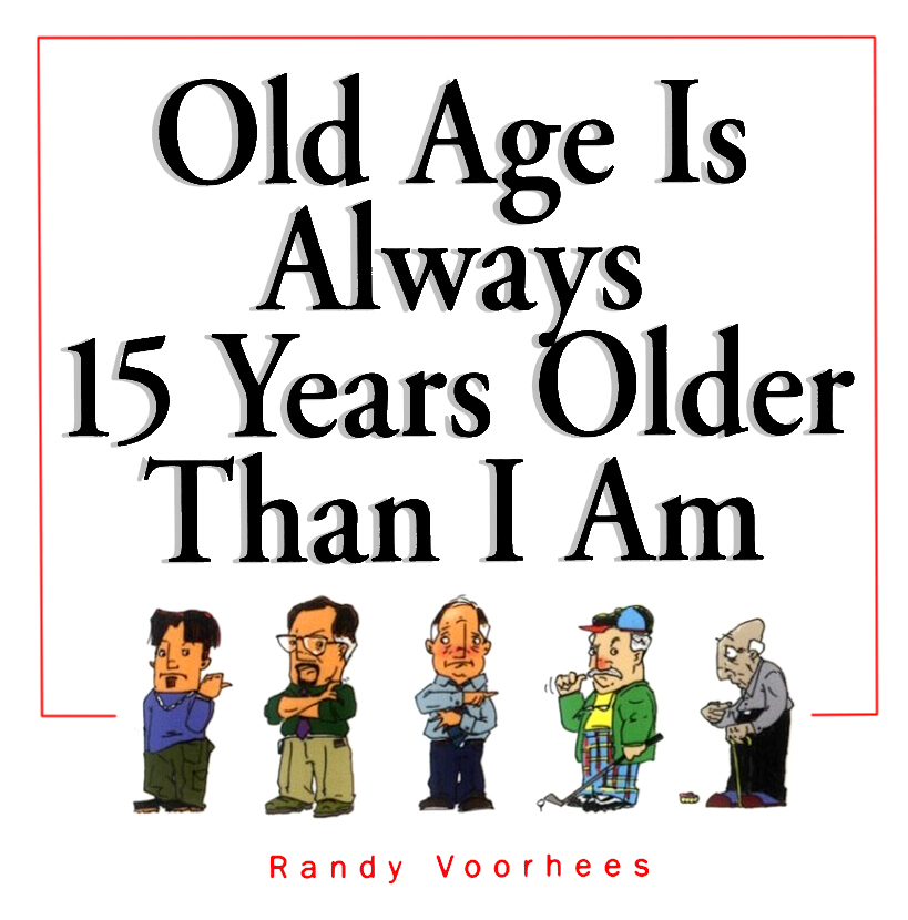 Old Age Is Always 15 Years Older Than I Am copyright 2001 by Mountain Lion - photo 1