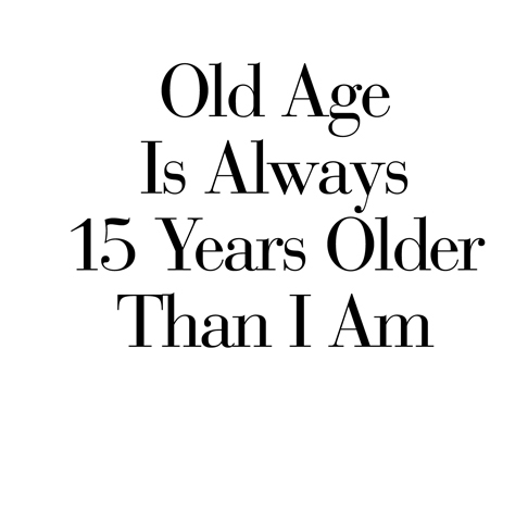 Old Age Is Always 15 Years Older Than I Am copyright 2001 by Mountain Lion - photo 2