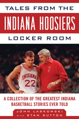 John Laskowski Tales from the Indiana Hoosiers Locker Room: A Collection of the Greatest Indiana Basketball Stories Ever Told