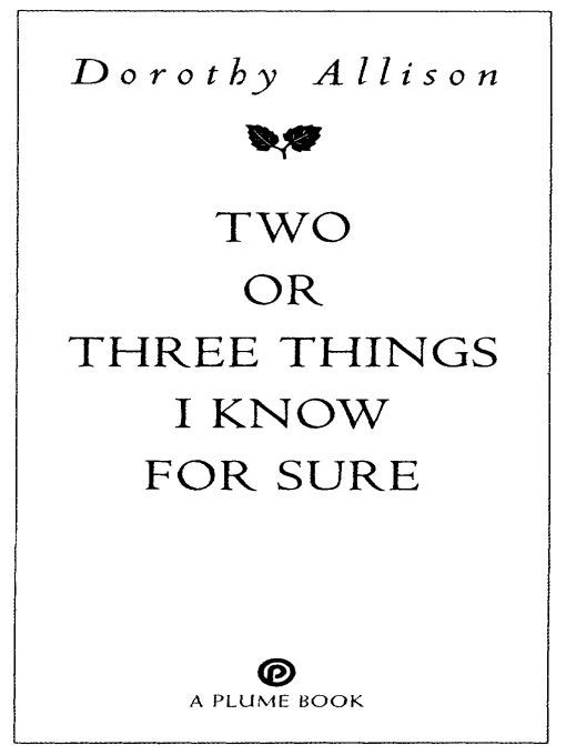 Table of Contents PRAISE FOR TWO OR THREE THINGS I KNOW FOR SURE Captures - photo 1