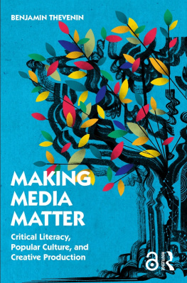 Benjamin Thevenin - Making Media Matter: Critical Literacy, Popular Culture, and Creative Production