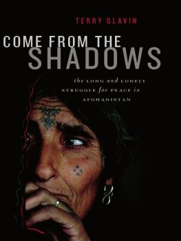 Terry Glavin - Come from the Shadows: The Long and Lonely Struggle for Peace in Afghanistan