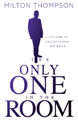 Milton Thompson - The Only One in the Room: A Lifetime of Observations on Race