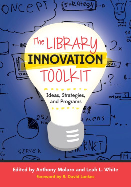 Anthony Molaro - The Library Innovation Toolkit: Ideas, Strategies, and Programs
