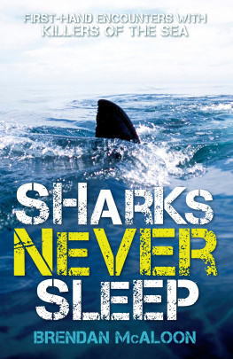 Brendan McAloon - Sharks Never Sleep: First-Hand Encounters with Killers of the Sea