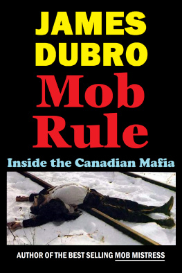 James Dubro - Mob Rule: Inside The Canadian Mafia