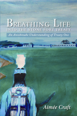 Aimée Craft - Breathing Life into the Stone Fort Treaty: An Anishnabe Understanding of Treaty One
